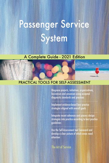 Passenger Service System A Complete Guide - 2021 Edition - Gerardus Blokdyk