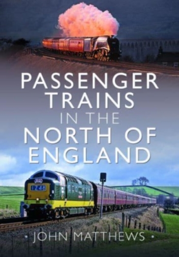 Passenger Trains in the North of England - John Matthews