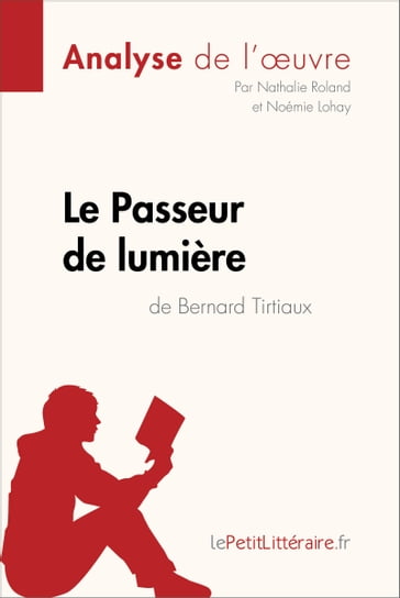 Le Passeur de lumière de Bernard Tirtiaux (Analyse de l'oeuvre) - Nathalie Roland - Noémie Lohay - lePetitLitteraire