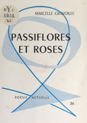 Passiflores et roses