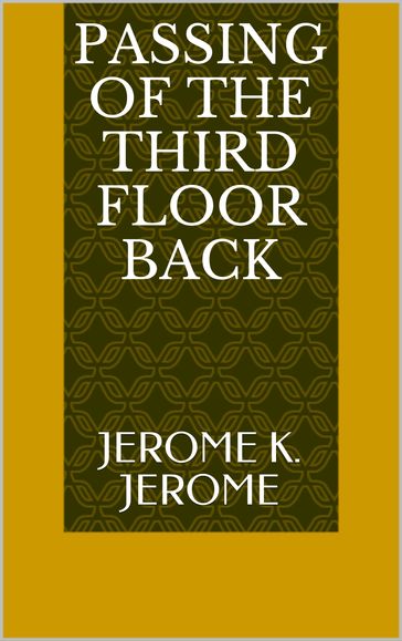 Passing of the Third Floor Back - Jerome K. Jerome