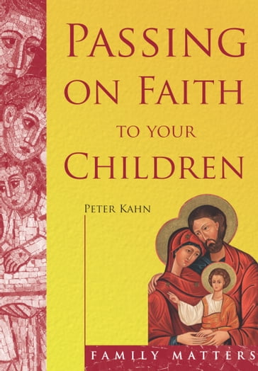 Passing on Faith to Your Children - Peter Kahn