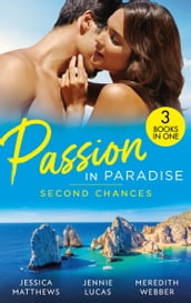 Passion In Paradise: Second Chances: Six-Week Marriage Miracle / Reckless Night in Rio / The Man She Could Never Forget