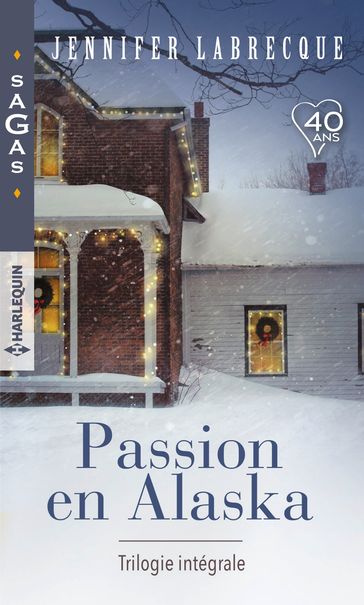 Passion en Alaska - Trilogie intégrale - Jennifer LaBrecque