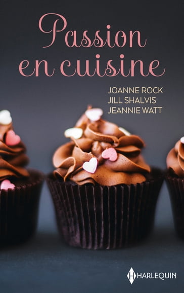 Passion en cuisine - Jeannie Watt - Jill Shalvis - Joanne Rock