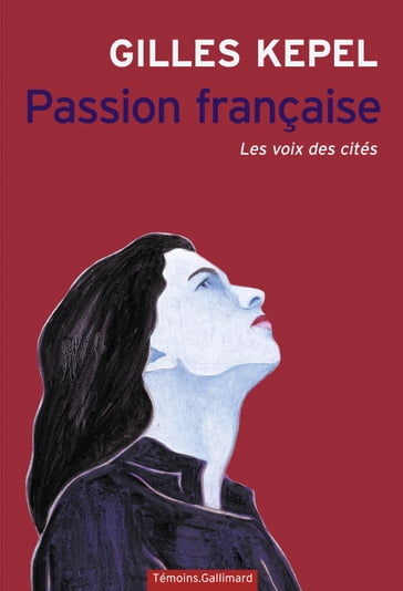 Passion française. Les voix des cités - Gilles Kepel