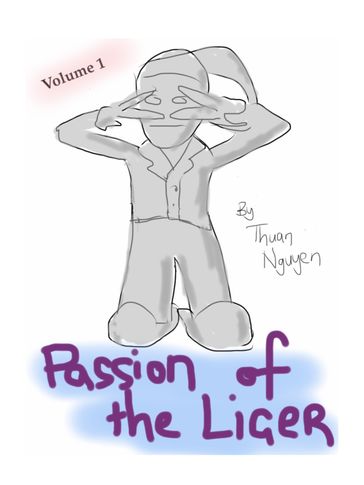 Passion of the Liger: Volume 1 - Thuan Nguyen