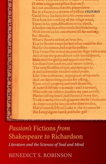 Passion's Fictions from Shakespeare to Richardson - Benedict S. Robinson