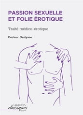 Passion sexuelle et folie érotique