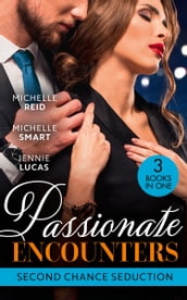 Passionate Encounters: Second Chance Seduction: A Passionate Marriage (Hot-Blooded Husbands) / A Passionate Reunion in Fiji / Dealing Her Final Card