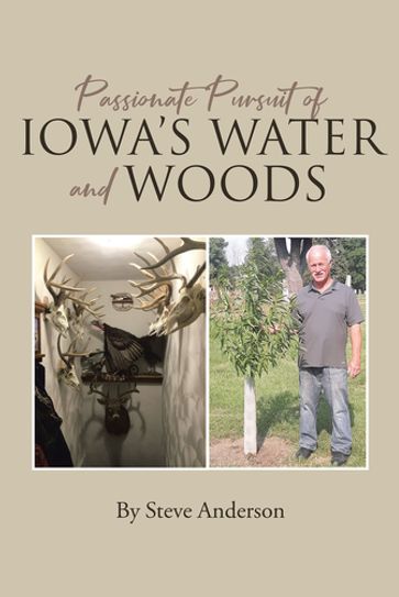 Passionate Pursuit of Iowa's Water and Woods - Steve Anderson
