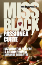 Passione a corte: Iniziazione al piacere-La rondine rossa-L amante di Bastel