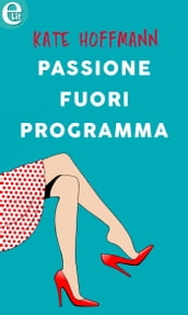 Passione fuori programma (eLit)