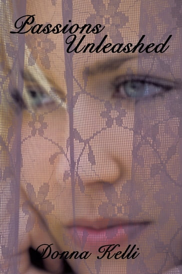 Passions Unleashed - Donna Kelli