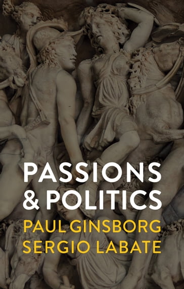 Passions and Politics - Paul Ginsborg - Sergio Labate