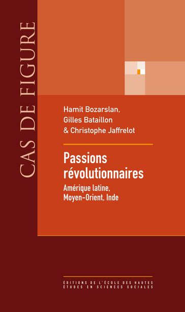 Passions révolutionnaires - Christophe Jaffrelot - Gilles Bataillon - Hamit Bozarslan