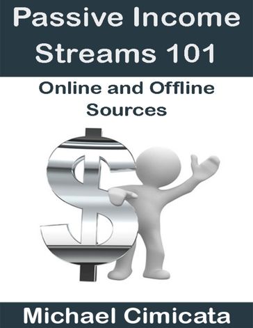 Passive Income Streams 101: Online and Offline Sources - Michael Cimicata