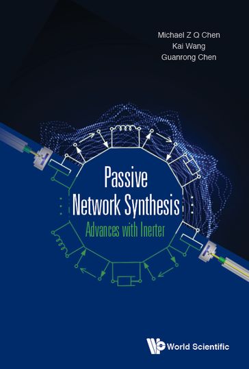 Passive Network Synthesis: Advances With Inerter - Guanrong Chen - Kai Wang - Michael Zhiqiang Chen