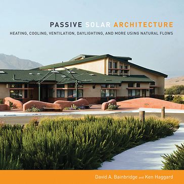 Passive Solar Architecture - David Bainbridge - Ken Haggard