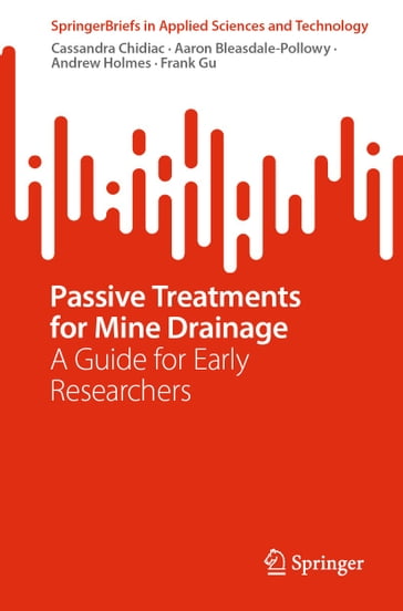 Passive Treatments for Mine Drainage - Cassandra Chidiac - Aaron Bleasdale-Pollowy - Andrew Holmes - Frank Gu