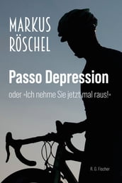 Passo Depression oder »Ich nehme Sie jetzt mal raus!«