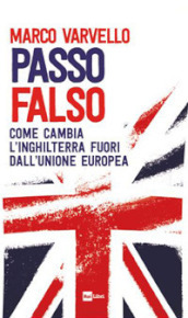 Passo falso. Come cambia l Inghilterra fuori dall Unione Europea