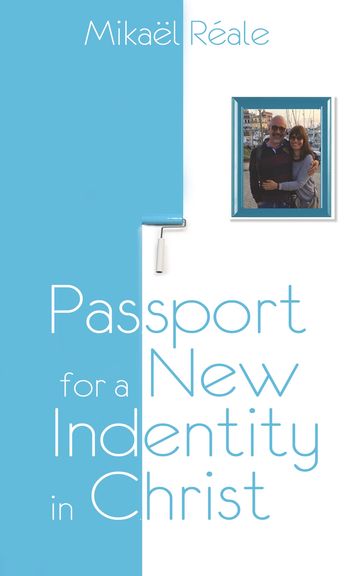 Passport for a new identity in Christ - Mikael Réale