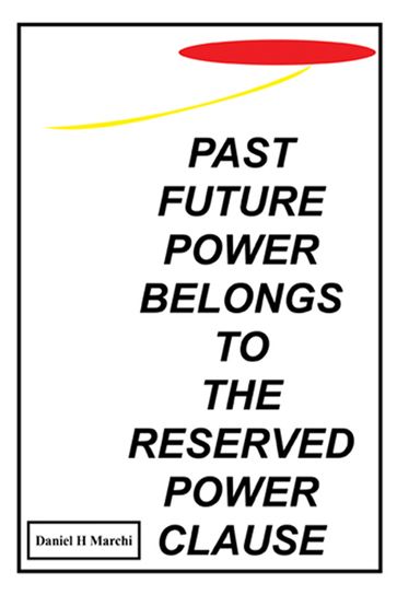 Past Future Power Belongs to the Reserved Power Clause - Daniel H Marchi