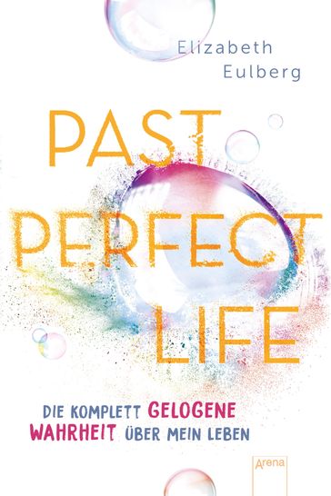 Past Perfect Life. Die komplett gelogene Wahrheit über mein Leben - Elizabeth Eulberg