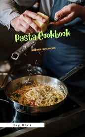 Pasta Cookbook: Homemade Pasta Recipes