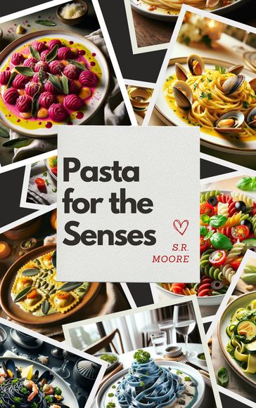 Pasta for the Senses - S.R. Moore