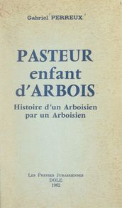 Pasteur, enfant d Arbois