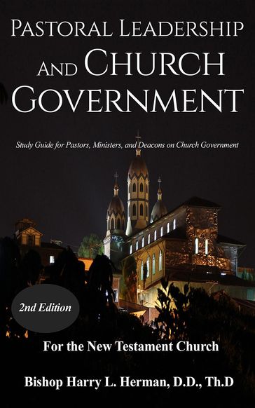 Pastoral Leadership and Church Government - Harry L Herman