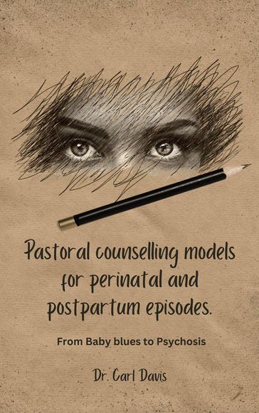 Pastoral counselling models for perinatal and postpartum episodes - Carl Davis