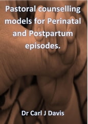 Pastoral counselling models For Perinatal and Postpartum episodes.
