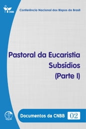 Pastoral da Eucaristia  Subsídios (Parte I) - Documentos da CNBB 02 - DIGITAL