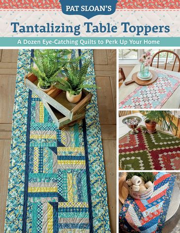 Pat Sloan's Tantalizing Table Toppers - Pat Sloan