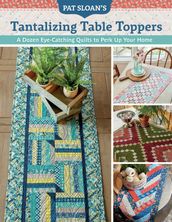Pat Sloan s Tantalizing Table Toppers
