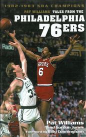 Pat Williams  Tales from the Philadelphia 76ers: 1982-1983 NBA Champions