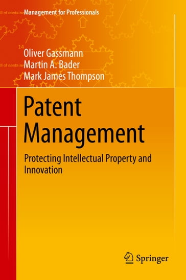 Patent Management - Mark James Thompson - Martin A. Bader - Oliver Gassmann