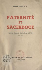 Paternité et sacerdoce : l abbé André Saint-Martin (1857-1941)