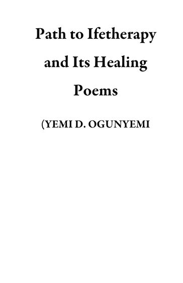 Path to Ifetherapy and Its Healing Poems - (YEMI D. OGUNYEMI