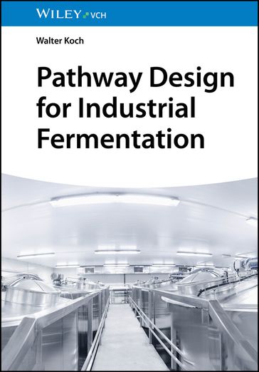 Pathway Design for Industrial Fermentation - Walter Koch