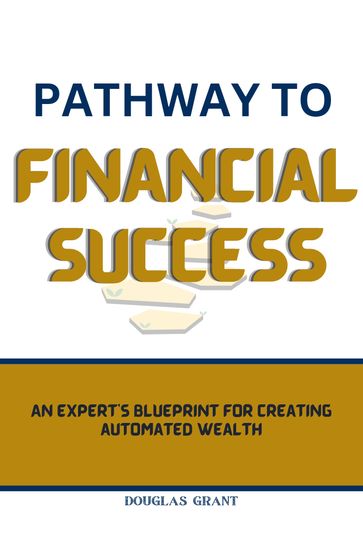 Pathway To Financial Success - Douglas Grant