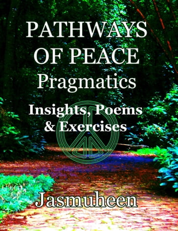 Pathways of Peace Pragmatics - Insights, Poems & Exercises - Jasmuheen