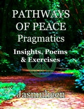 Pathways of Peace Pragmatics - Insights, Poems & Exercises