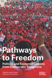 Pathways to Freedom: Political and Economic Lessons From Democratic Transitions