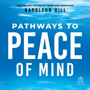 Pathways to Peace of Mind - Napoleon Hill