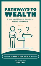 Pathways to Wealth, A Journey of Financial Success in Islamic Perspective