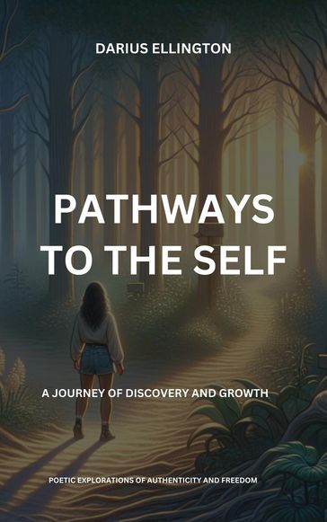 Pathways to the Self A Journey of Discovery and Growth - Darius Ellington